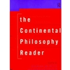 CONTINENTAL PHILOSOPHY READER