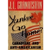 YANKEE GO HOME CANADIANS & ANTI AMERICANISM