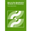 HOW TO USE QUALITATIVE METHODS IN EVALUATION