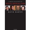 BRIEF HISTORY OF NEOLIBERALISM