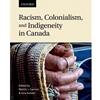 RACISM COLONIALISM & INDIGENEITY IN CANADA