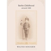 BERLIN CHILDHOOD AROUND 1900