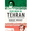OUR MAN IN TEHRAN