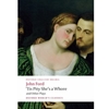 TIS A PITY SHE'S A WHORE & OTHER PLAYS