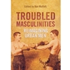 TROUBLED MASCULINITIES