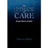 THE ETHICS OF CARE: PERSONAL, POLITICAL AND GLOBAL