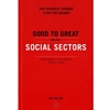 GOOD TO GREAT & SOCIAL SECTORS
