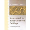 ASSESSMENT IN EARLY CHILDHOOD SETTINGS: LEARNING STORIES