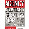 Agency: Starting A Creative Firm in the Age of Digital Marketing
