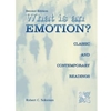 WHAT IS AN EMOTION?