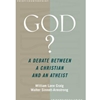 GOD? A DEBATE BETWEEN A CHRISTIAN & AN ATHEIST