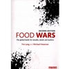 FOOD WARS: THE GLOBAL BATTLE FOR MOUTHS, MINDS AND MARKETS