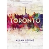 TORONTO: BIOGRAPHY OF A CITY