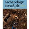 ARCHAEOLOGY ESSENTIALS: THEORIES, METHODS & PRACTICE
