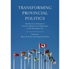 TRANSFORMING PROVINCIAL POLITICS