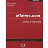 Affaires.Com Niveau Avance: Cahier D'Exercices