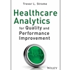 Healthcare Analytics for Quality and Performance Improvement