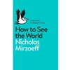 HOW TO SEE THE WORLD