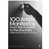 Modern Classics 100 Artists' Manifestos: From The Futurists To The Stuckists
