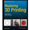 MASTERING 3D PRINTING