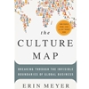 CULTURE MAP: BREAKING THROUGH THE INVISIBLE BOUNDARIES OF GLOBAL BUSINESS