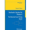 STOCHASTIC CALCULUS FOR FINANCE VOL.1