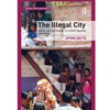 ILLEGAL CITY: SPACE, LAW & GENDER IN A DELHI SQPATTER SETTLEMENT