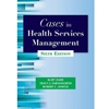 CASES IN HEALTH SERVICES MANAGEMENT