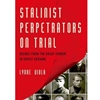 STALINIST PERPETRATORS ON TRIAL