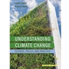 UNDERSTANDING CLIMATE CHANGE: SCIENCE, POLICY AND PRACTICE