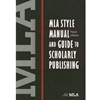 MLA STYLE MANUAL & GUIDE TO SCOLARLY PUBLISHING