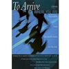 TO ARRIVE WHERE YOU ARE