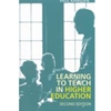 LEARNING TO TEACH IN HIGHER EDUCATION