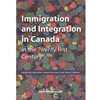 IMMIGRATION & INTEGRATION IN CANADA IN THE 21ST CENTURY