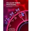 CELLULAR SIGNAL PROCESSING AN INTRODUCTION TO THE MOLECULAR....