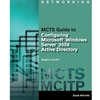 MCTS GUIDE TO CONFIGURING MICROSOFT A WINDOWS SERVER 2008 ACTIVE DIRECTORY EXAM #70-640