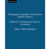 MANAGING GEOGRAPHIC INFORMATION SYSTEMS PROJECTS