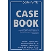 DSM-IV-TR CASEBOOK DIAGNOSTIC & STATISTICAL MANUAL OF.....