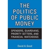 POLITICS OF PUBLIC MONEY