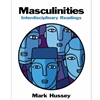 MASCULINITIES INTERDISCIPLINARY READINGS