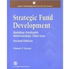 STRATEGIC FUND DEVELOPMENT BUILDING PROFITABLE RELATIONSHIPS THAT LAST