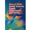HOW TO WRITE HEALTH SCIENCES PAPERS DESSERTATIONS & THESIS