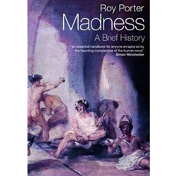 MADNESS A BRIEF HISTORY