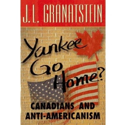 YANKEE GO HOME CANADIANS & ANTI AMERICANISM