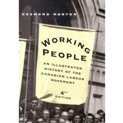 WORKING PEOPLE ILLUSTRATED HISTORY OF CANADIAN LABOUR MOVEMENT
