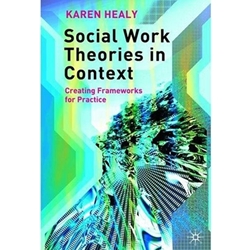 SOCIAL WORK THEORIES IN CONTEXT