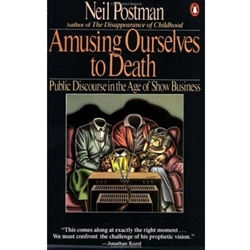 AMUSING OURSELVES TO DEATH (P)
