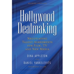 HOLLYWOOD DEALMAKING: NEGOTIATING TALENT AGREEMENTS FOR FILM, TV & NEW MEDIA