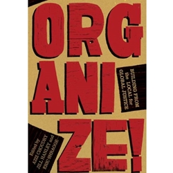 ORGANIZE: BUILDING FROM THE LOCAL FOR GLOBAL JUSTICE