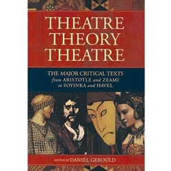 THEATRE THEORY THEATRE: THE MAJOR CRITICAL TEXTS